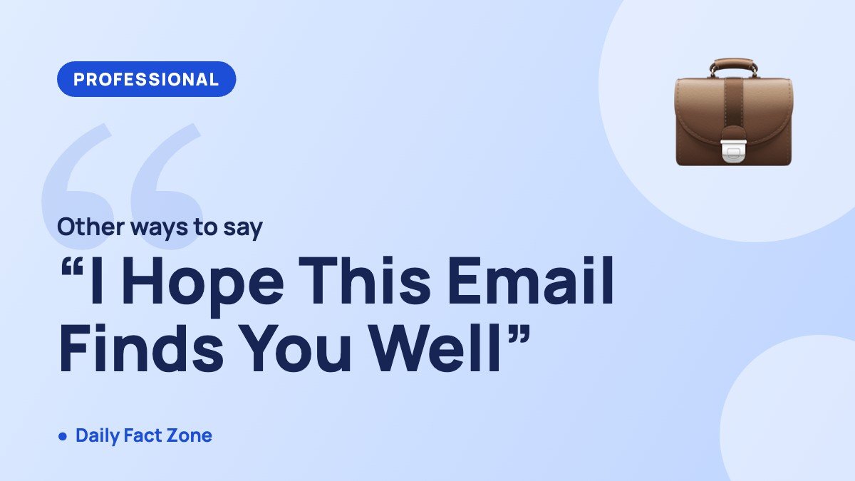 Other ways to say I Hope This Email Finds You Well